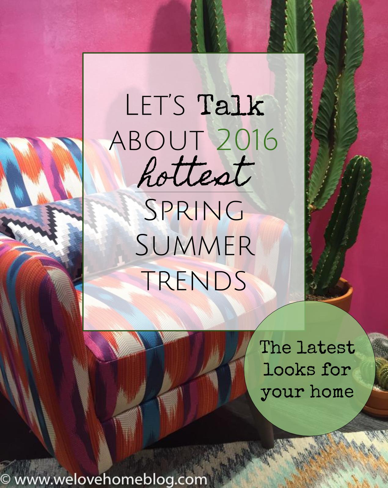 Let's take about 2016 hottest spring summer trends. The latest looks for your home. From www.welovehomeblog.com
