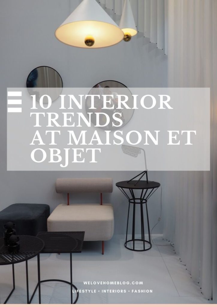 Discover the hottest interior trends at Maison et Objet hand picked for you by interior stylist and lifestyle blogger Maxine Brady