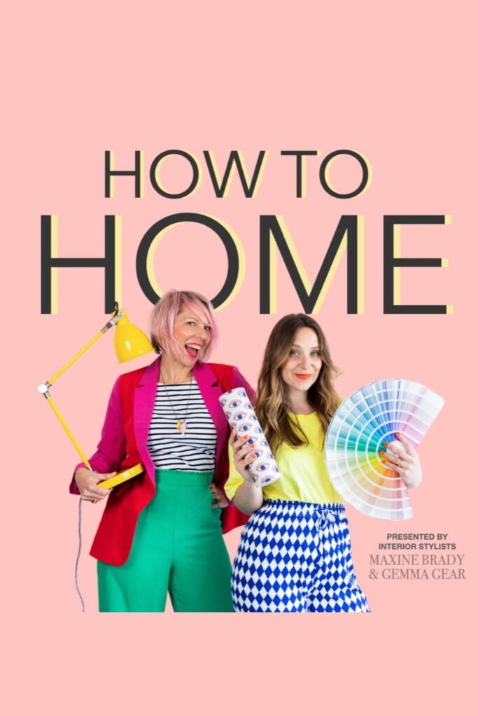 How to Home podcast - your ultimate interiors guide to creating your dream home. Series 1 out now!