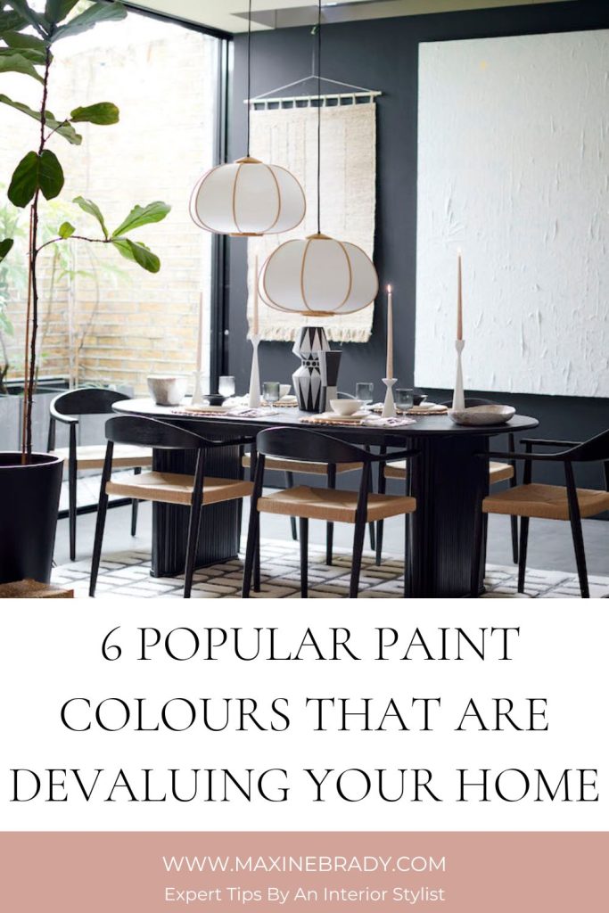 Thinking of selling up? Avoid these 6 popular paint colours that will devalue your home, put off potential buyer and slow down your house sale, says interior stylist Maxine Brady.